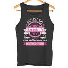 Bettina Name Name Name Day Das Ist Ein Bettina Ding Tank Top