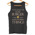 Burger Das Ist Was Ich Esse Und Weiß Dinge Tank Top