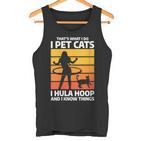 Damen Das Ist Was Ich Mache Ich Streichle Katzen I Hula Hoop Und Ich Weiß Dinge Mit-Ausschnitt Tank Top