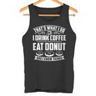 Damen Das Ist Was Ich Trinke Kaffee Esse Donuts Und Weiß Dinge Mit-Ausschnitt Tank Top