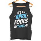 Das Ist Ein Aprilscherz Ding April Witz Sarkastisch Tank Top