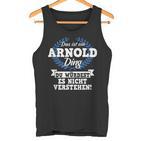 Das Ist Ein Arnold Ding Du Würdest Es Nicht Understand Tank Top