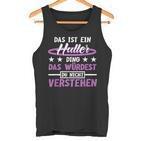 Das Ist Ein Huller Ding Das Würdest Du Nichterstand Hula Tank Top