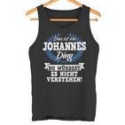 Das Ist Ein Johannes Ding Du Würdest Es Nicht Understand Tank Top