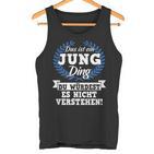 Das Ist Ein Jung Ding Du Würdest Es Nicht Understand Tank Top