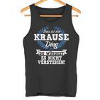 Das Ist Ein Krause Ding Du Würdest Es Nicht Understand Tank Top