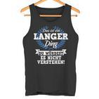 Das Ist Ein Langer Ding Du Würdest Es Nicht Understand Tank Top