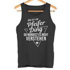 Das Ist Ein Pfeifer Ding Du Würdest Es Nicht Understand Tank Top