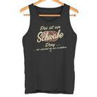 Das Ist Ein Schwabe Ding Lustiges Familie Schwabe Tank Top