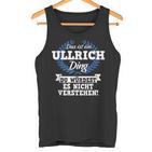 Das Ist Ein Ullrich Ding Du Würdest Es Nicht Understand Tank Top