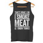 Das Ist Was Ich Mache Ich Rauche Fleisch Und Ich Weiß Dinge Bbq Tank Top