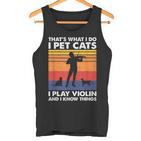 Das Ist Was Ich Mache Ich Streichle Katzen Ich Spiele Geige & Ich Weiß Dinge Tank Top