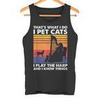 Das Ist Was Ich Tue Ich Pet Cats Ich Spiele Harfe & Ich Weiß Dinge Tank Top