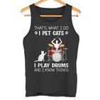 Das Ist Was Ich Tue Ich Pet Cats Ich Spiele Schlagzeug Ich Weiß Dinge Tank Top