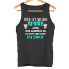 Das Ist So Ein Anime Ding Du Baka Tank Top