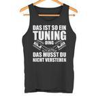 Das Ist So Ein Tuning Ding Tuner Car Screwdriver S Tank Top