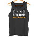 Der Uwe Macht Das Schon Lustig Sarcasmus Humour Tank Top