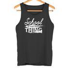 Die Schule Ist Nicht Mein Ding Tank Top