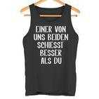 Eineron Uns Beiden Schiesst Besser Als Du Schießsport Tank Top