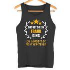 Frank Das Ist So Ein Frank Ding Name First Name Fun S Tank Top