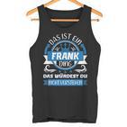 Frank Name Name Name Day Das Ist Ein Frank Ding Tank Top