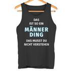 Fun Das Ist So Ein Männer Ding Statement Tank Top