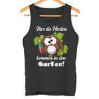 Sayings Nur Die Hart Kommen In Den Garten Tank Top