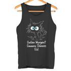 Guten Morgen Ganz Dünnes Eis Saying Job Job Cat Tank Top