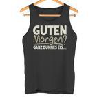 Guten Morgen Ganz Dünnes Eis Sayings  Tank Top