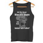 Ich Bin Dieser Böse Alte Mannon Dem Immer Alle Reden Tank Top