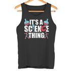 Ist Ein Wissenschaft Ding Wissenschaftler Team Science Tank Top