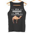 Ist So Ein Dromedar Ding Lustiger Spruch Dromedare Tank Top