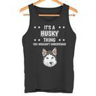 Ist So Ein Husky Ding Lustiger Spruch Huskys Tank Top