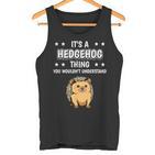 Ist So Ein Igel Ding Lustiger Spruch Igel Tank Top