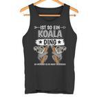 Ist So Ein Koala Ding Koalas Tank Top