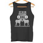 Ist So Ein Pferde Ding Pferd Lustiger Spruch Tank Top