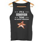 Ist So Ein Seestern Ding Lustiger Spruch Seesterne Tank Top