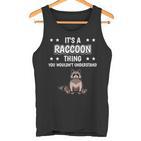 Ist So Ein Waschbär Ding Lustiger Spruch Waschbären Tank Top