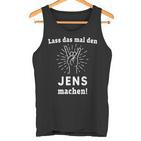 Lass Das Mal Den Jens Machen First Name Tank Top