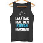 Lass Das Mal Den Stefan Machen First Name Saying  Tank Top