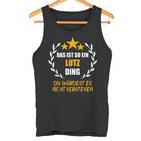 Lutz Das Ist So Ein Lutz Ding Name First Name Fun Slogan S Tank Top