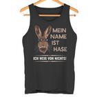 Mein Name Ist Hase Ich Weißon Nichts My Name Is Rabbit Tank Top