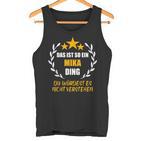 Mika Das Ist So Ein Mika Ding Name First Name Fun Slogan S Tank Top