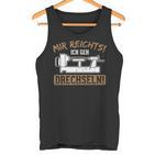 Mir Reichts Ich Geh Drechselbank Drechsler Tank Top