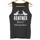 Retirement Rentner Ich Bin Rentner Weil Ich Kann Tank Top