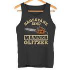 Sägespäne Sind Männer Glitter I Lumberjack Chainsaw Tank Top