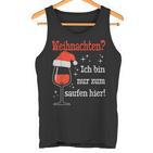 Weihnachten Ich Bin Nur Zum Saufen Hier Witziges Wein Tank Top