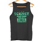 Wissenschaft Weil Es Besser Ist Dinge Herauszufinden Lustiges Hemd Tank Top