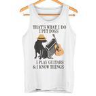 Das Ist Was Ich Mache Ich Pet Dogs Ich Spiel Guitarren Und Ich Weiß Things Tank Top