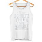 It's A Schultz Thing You Wouldnt Understand Nachname Nachname Raglan Tank Top